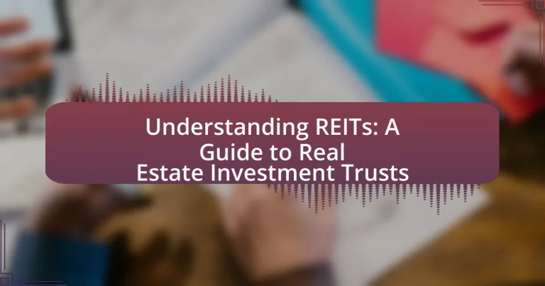 Understanding REITs: A Guide to Real Estate Investment Trusts